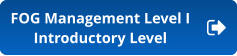 FOG Management Level I Introductory Level