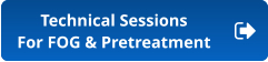 Technical Sessions For FOG & Pretreatment